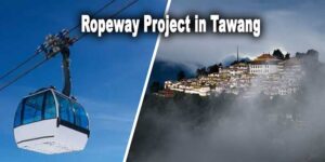 अरुणाचल: भारत ने तवांग में चीन सीमा के पास रोपवे का निर्माण कार्य शुरू किया